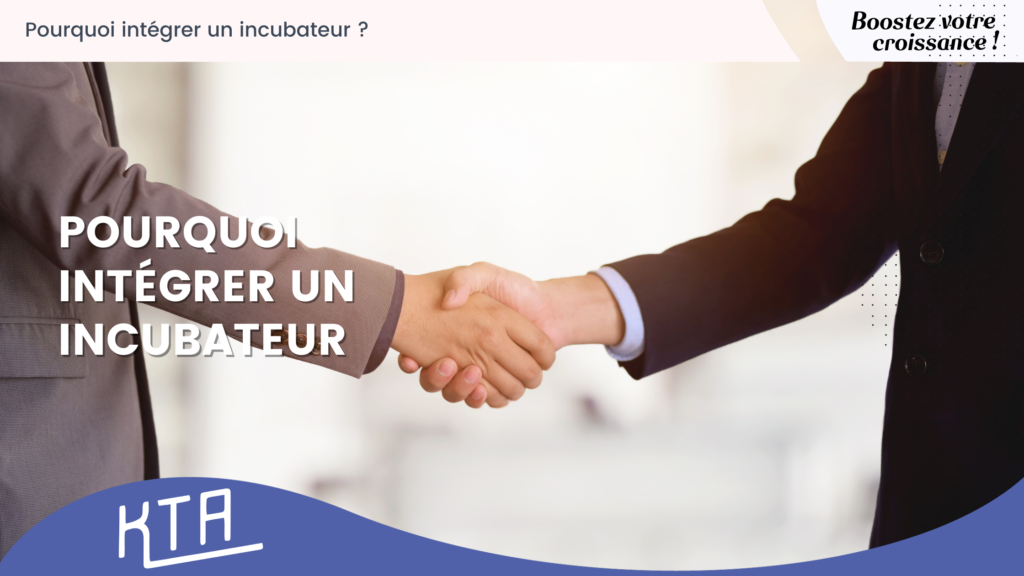 Pourquoi intégrer un incubateur